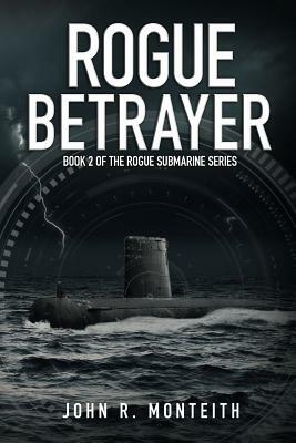 Rogue Betrayer by John R. Monteith