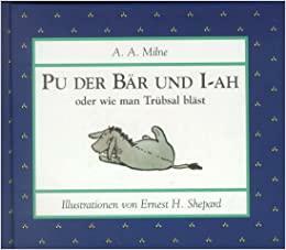 Pu der Bär und I-Ah oder wie man Trübsal bläst by Ernest H. Shepard, A.A. Milne