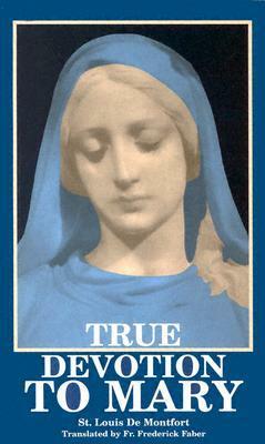 True Devotion to Mary by Louis de Montfort