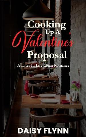 Cooking up a Valentine's Proposal by Daisy Flynn, Daisy Flynn