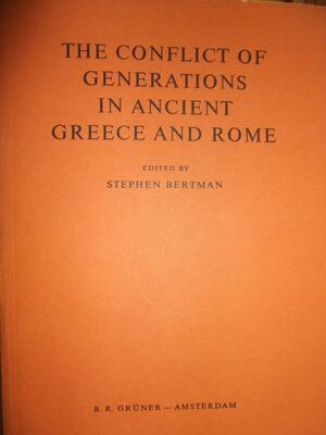 The Conflict of Generations in Ancient Greece and Rome by Stephen Bertman