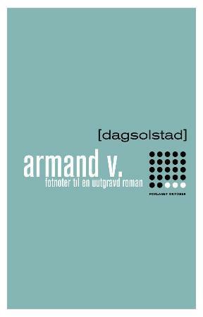 Armand V. Fotnoter til en uutgravd roman by Dag Solstad