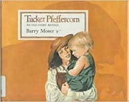 Tucker Pfeffercorn: An Old Story Retold by Barry Moser