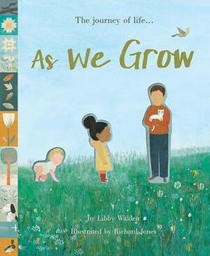 As We Grow by Libby Walden, Richard Jones