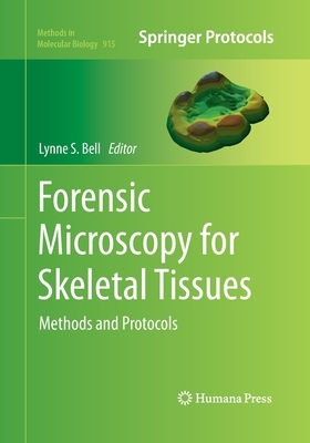 Forensic Microscopy for Skeletal Tissues: Methods and Protocols by 