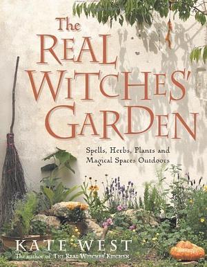 The Real Witches' Garden by Kate West