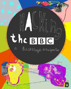 Hacking the BBC by Suw Charman-Anderson, Jim McClennan, Bill Thompson