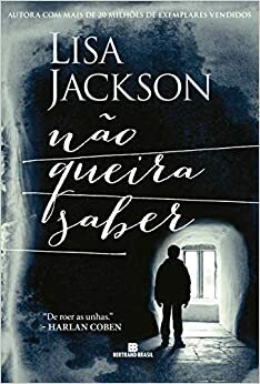 Não Queira Saber by Lisa Jackson