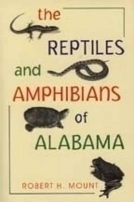 The Reptiles and Amphibians of Alabama by Robert H. Mount