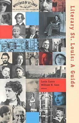 Literary St. Louis: A Guide by Lorin Cuoco, William H. Gass