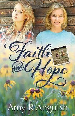 Faith and Hope by Amy R. Anguish