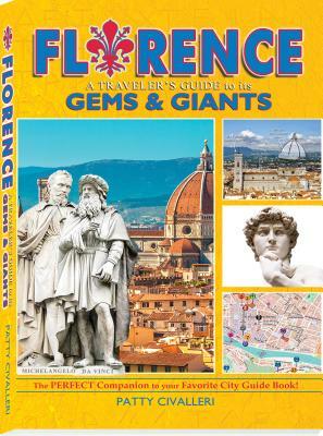 Florence: A Traveler's Guide to Its Gems & Giants by Patty Civalleri