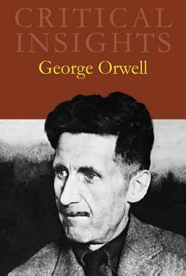Critical Insights: George Orwell: Print Purchase Includes Free Online Access by 