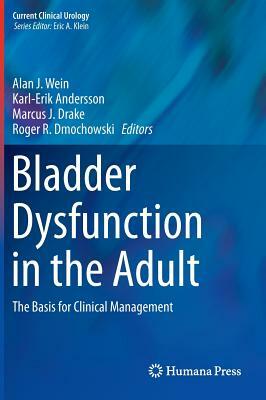 Bladder Dysfunction in the Adult: The Basis for Clinical Management by 