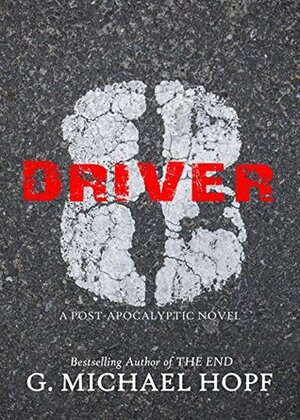 Driver 8: A Post-Apocalyptic Novel by G. Michael Hopf