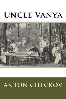 Uncle Vanya by Anton Chekhov