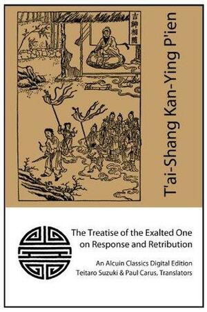 T'ai-Shang Kan-Ying P'ien: The Treatise of the Exalted One on Response and Retribution by D.T. Suzuki