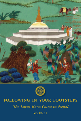 Following in Your Footsteps: The Lotus-Born Guru in Nepal by Padmasambhava