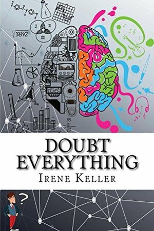 Doubt Everything: Cognitio, Sapientia, Humanitas by Irene Keller, Stephan Keller