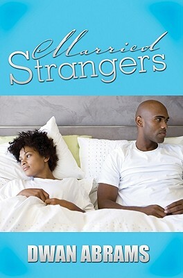 Married Strangers by Dwan Abrams