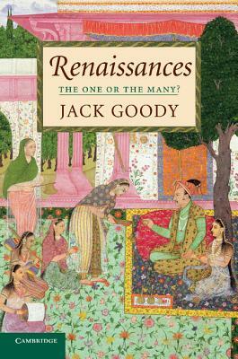 Renaissances: The One or the Many? by Jack Goody