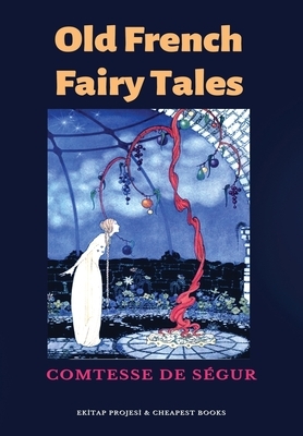 Old French Fairy Tales by Comtesse de Ségur