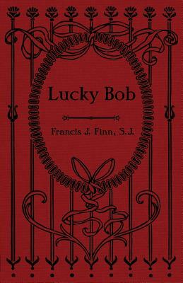 Lucky Bob by Rev Francis J. Finn