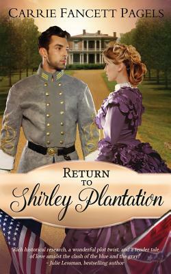 Return to Shirley Plantation: A Civil War Romance by Carrie Fancett Pagels