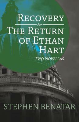 Recovery and the Return of Ethan Hart: Two Novellas by Stephen Benatar