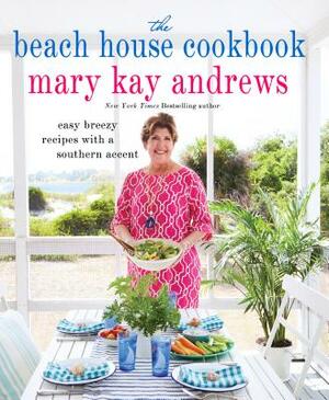 The Beach House Cookbook by Mary Kay Andrews