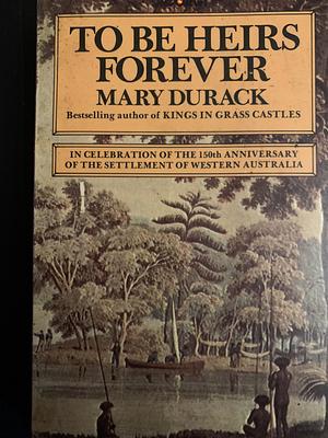 To Be Heirs Forever by Mary Durack