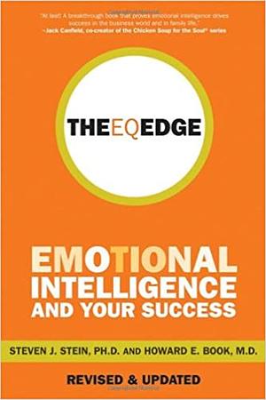 The EQ Edge: Emotional Intelligence and Your Success by Steven J. Stein