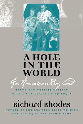 A Hole in the World: An American Boyhood by Richard Rhodes