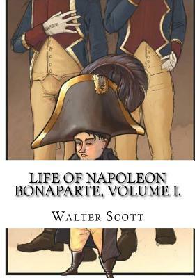 Life of Napoleon Bonaparte, Volume I. by Walter Scott