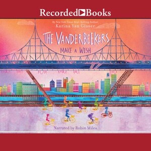 The Vanderbeekers Make A Wish by Karina Yan Glaser