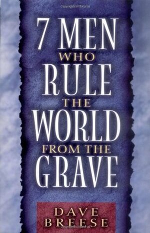 7 Men Who Rule the World from the Grave by David Breese