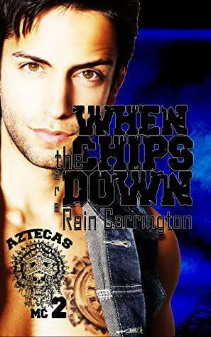 When the Chips are Down by Rain Carrington