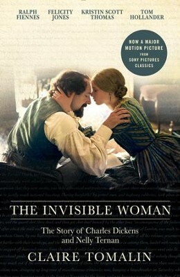 The Invisible Woman: The Story of Nelly Ternan and Charles Dickens by Claire Tomalin