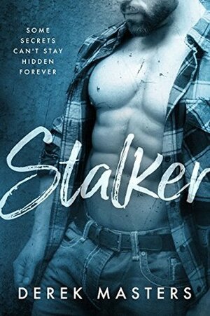 Stalker (A Dark Romance Novel) by Derek Masters
