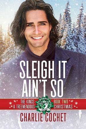 Sleigh It Ain't So by Charlie Cochet