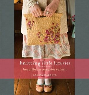 Knitting Little Luxuries by Louisa Harding