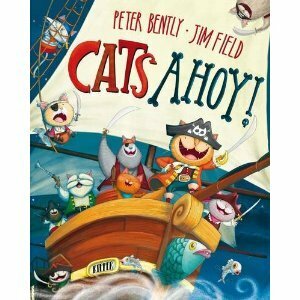 Cats Ahoy! by Peter Bently, Jim Field