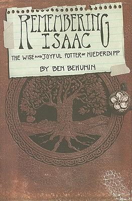 Remembering Isaac: The Wise and Joyful Potter of Niederbipp by Ben Behunin