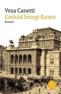 Geduld bringt Rosen: Erzählungen und Stücke by Veza Canetti