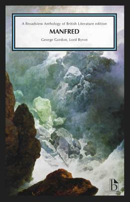 Manfred: A Broadview Anthology of British Literature Edition by George Gordon