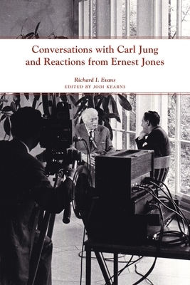 Conversations with Carl Jung and Reactions from Ernest Jones by Richard I. Evans