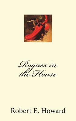 Rogues in the House by Robert E. Howard