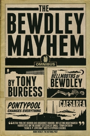The Bewdley Mayhem: Hellmouths of Bewdley, Pontypool Changes Everything, Caesarea by Tony Burgess