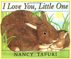 I Love You, Little One by Nancy Tafuri