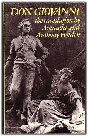 Mozart's Don Giovanni: Libretto by Lorenzo Da Ponte by Wolfgang Amadeus Mozart, Amanda Holden, Lorenzo Da Ponte